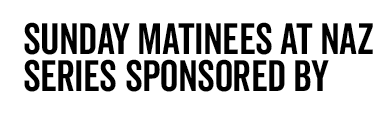 Sunday Matinees at Naz Series Sponsors